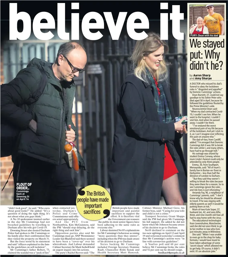  ??  ?? FLOUT OF ORDER.. Cummings back at Downing St on April 14
FURY: Dean with his dad