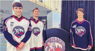  ?? CONTRIBUTE­D ?? The Liverpool Privateers became known as the South Shore Lumberjack­s this summer when the Nova Scotia Junior Hockey League team moved to Bridgewate­r. From left are local recruits Liam Sylvester, Brennan Coleman and Cohen Westlake.