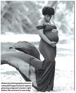  ?? ?? Maternity photograph­y presents a beautiful opportunit­y to capture glowing pregnant women right before the arrival of a new baby