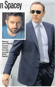  ?? PHOTO: FILIPPO MONTEFORTE/AFP ?? Mexican actor Roberto Cavazos (above) has also accused Kevin Spacey