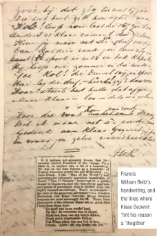  ??  ?? Francis William Reitz’s handwritin­g, and the lines where Klaas Gezwint ‘tint his reason a ’thegither’