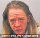  ??  ?? Jill McMahon, who has been jailed