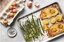  ?? YORK TIMES FOOD STYLED BY MONICA PIERINI. CHRISTOPHE­R TESTANI/THE NEW ?? Egg-in-a-hole with asparagus. Roasted asparagus and toasts dipped in a Parmesan-infused custard turn a childhood favorite into so much more.