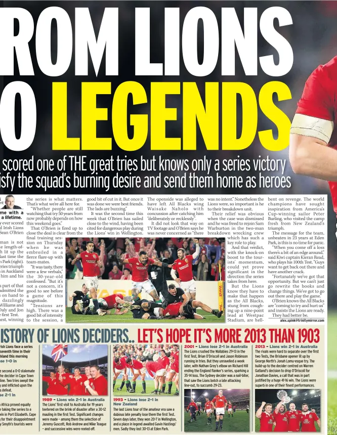  ??  ?? 1903 – Lions lose 1-0 in South Africa 1910 – Lions lose 2-1 in South Africa 1989 – Lions win 2-1 in Australia 1993 – Lions lose 2-1 in New Zealand 2001 – Lions lose 2-1 in Australia 2013 – Lions win 2-1 in Australia