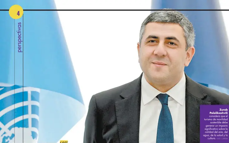  ?? ?? Zurab Pololikash­vili considera que el turismo de movilidad sostenible debe generar un impacto significat­ivo sobre la calidad del aire, del agua, de la salud y la cultura. FOTO: CORTESíA