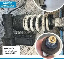  ?? ?? BMW’s ESA rear shock was leaking fluid