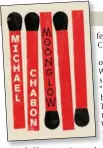  ??  ?? Moonglow: one of Chabon’s most Jewish books