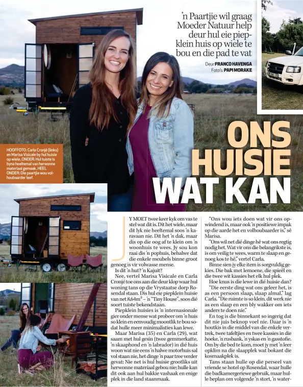  ??  ?? HOOFFOTO: Carla Cronjé (links) en Marisa Visicale by hul huisie op wiele. ONDER: Hul tuiste is byna heeltemal van herwonne materiaal gemaak. HEEL ONDER: Die paartjie wou volhoubaar­der leef.
Deur FRANCO HAVENGA Foto’s: PAPI MORAKE