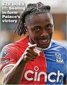  ?? ?? EZE DOES IT: Sealing in-form Palace’s victory