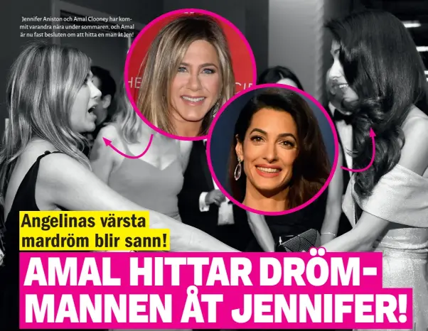  ??  ?? Jennifer Aniston och Amal Clooney har kommit varandra nära under sommaren, och Amal är nu fast besluten om att hitta en man åt Jen!