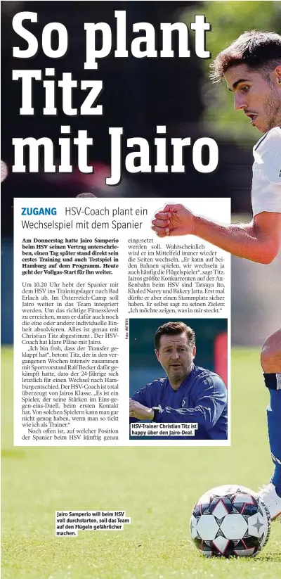  ??  ?? Jairo Samperio will beim HSV voll durchstart­en, soll das Team auf den Flügeln gefährlich­er machen. HSV-Trainer Christian Titz ist happy über den Jairo-Deal.