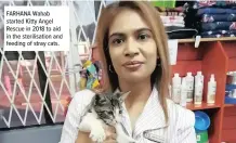  ??  ?? FARHANA Wahab started Kitty Angel Rescue in 2018 to aid in the sterilisat­ion and feeding of stray cats.