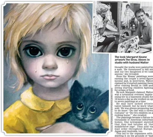  ?? ?? The look: Margaret Keane artwork The Stray. Above: In studio with husband Walter