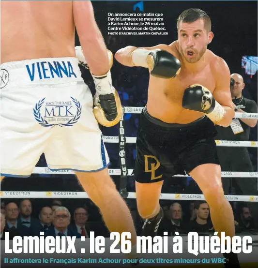  ?? PHOTO D’ARCHIVES, MARTIN CHEVALIER ?? On annoncera ce matin que David Lemieux se mesurera à Karim Achour, le 26 mai au Centre Vidéotron de Québec.