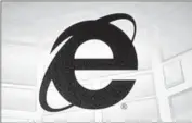  ?? Damian Dovarganes Associated Press ?? INTERNET Explorer defeated Netscape and once was the dominant browser, but critics called it buggy.