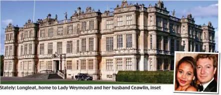  ??  ?? Stately: Longleat, home to Lady Weymouth and her husband Ceawlin, inset