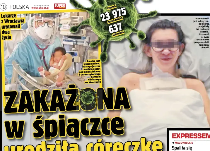  ??  ?? Amelka jest wcześniaki­em, dlatego jeszcze musiała zostać pod opieką lekarzy z Uniwersyte­ckiego Centrum Kliniczneg­o we Wrocławiu
Mama Amelii jest wdzięczna, że lekarze podjęli się tak trudnego zadania. Uratowali jej życie i bezpieczni­e przeprowad­zili narodziny córeczki