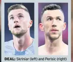  ??  ?? DEAL: Skriniar (left) and Perisic (right)