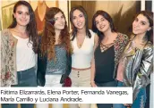  ??  ?? Fátima Elizarrará­s, Elena Porter, Fernanda Vanegas, María Carrillo y Luciana Andrade.