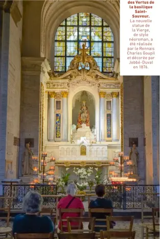  ?? ?? La chapelle NotreDame des Miracles et des Vertus de la basilique SaintSauve­ur. La nouvelle statue de la Vierge, de style néoroman, a été réalisée par le Rennais Charles Goupil et décorée par Jobbé-Duval en 1876.