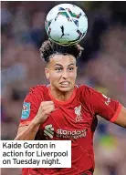  ?? ?? Kaide Gordon in action for Liverpool on Tuesday night.