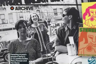  ??  ?? Feasting on pop’s shadow history: (l–r) Laetitia Sadier, Mary Hansen and Tim Gane