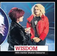  ??  ?? WISDOM With mentor Sharon Osbourne