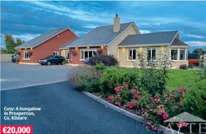  ?? ?? Cosy: A bungalow in Prosperous, Co. Kildare €20,000