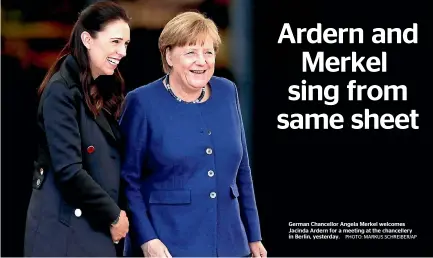  ?? PHOTO: MARKUS SCHREIBER/AP ?? German Chancellor Angela Merkel welcomes Jacinda Ardern for a meeting at the chanceller­y in Berlin, yesterday.