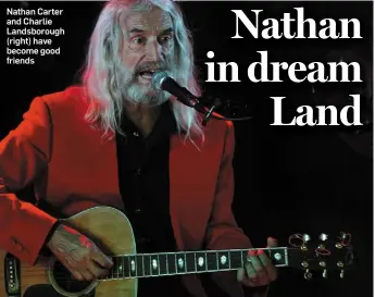  ??  ?? Nathan Carter and Charlie Landsborou­gh (right) have become good friends