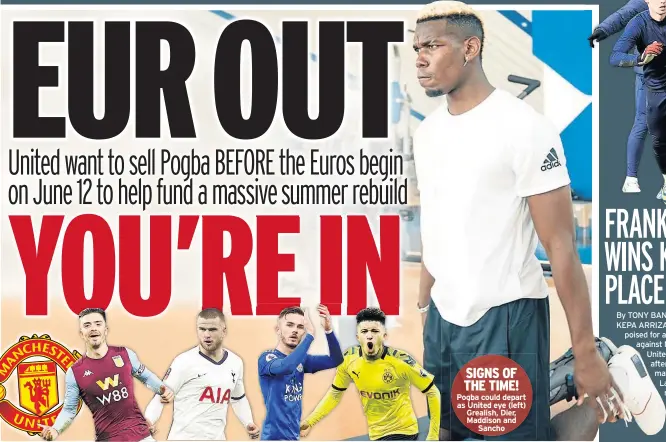  ??  ?? Pogba could depart as United eye (left) Grealish, Dier, Maddison and Sancho