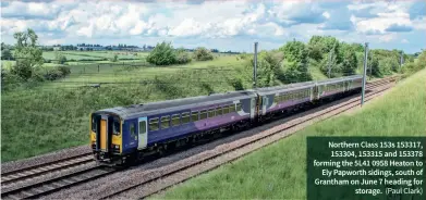  ??  ?? Northern Class 153s 153317, 153304, 153315 and 153378 forming the 5L41 0958 Heaton to Ely Papworth sidings, south of Grantham on June 7 heading for storage. (Paul Clark)