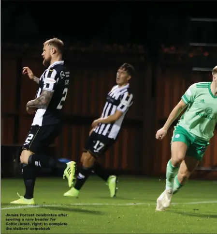  ??  ?? James Forrest celebrates after scoring a rare header for Celtic ( inset, right) to complete the visitors’ comeback