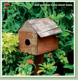  ??  ?? Add your own home tweet home