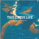  ?? CONTRIBUTE­D PHOTO ?? This Circus Life: “The Vast and Endless Sea”