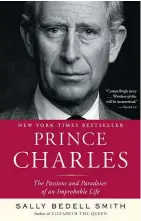  ??  ?? Prince Charles: The Passions and Paradoxes of an Improbable Life