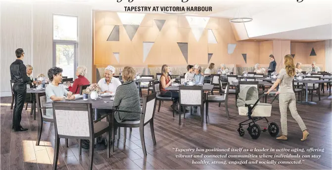 ??  ?? “Tapestry has positioned itself as a leader in active aging, offering vibrant and connected communitie­s where individual­s can stay healthy, strong, engaged and socially connected.”