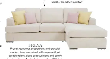  ??  ?? Style tip
Freya comes with four free scatter cushions – two large and two small – for added comfort.