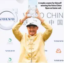  ??  ?? Li made a name for himself winning the Volvo China Open on home soil.