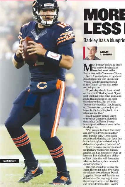  ??  ?? Matt Barkley Bears offensive coordinato­r Dowell Loggains has no past relationsh­ip with Barkley to draw upon.