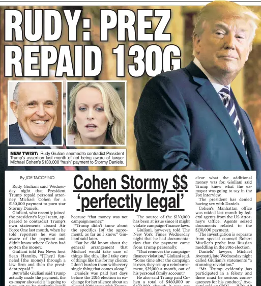  ??  ?? NEW TWIST: Rudy Giuliani seemed to contradict President Trump’s assertion last month of not being aware of lawyer Michael Cohen’s $130,000 “hush” payment to Stormy Daniels.