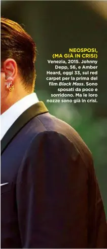  ??  ?? NEOSPOSI, (MA GIÀ IN CRISI) Venezia, 2015. Johnny Depp, 56, e Amber Heard, oggi 33, sul red carpet per la prima del film Black Mass. Sono sposati da poco e sorridono. Ma le loro nozze sono già in crisi.