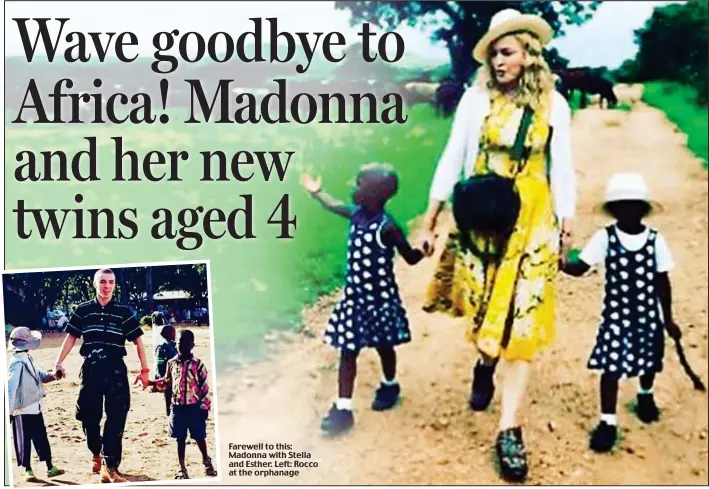  ??  ?? Farewell to this: Madonna with Stella and Esther. Left: Rocco at the orphanage