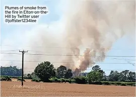  ?? ?? Plumes of smoke from the fire in Elton-on-thehill by Twitter user @joffster12­34lee