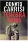  ??  ?? TENEBRA ROMA Donato Carrisi Éditions Calmann-Lévy 304 pages