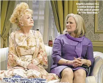  ??  ?? Angela Lansbury (l.), Candice Bergen are at the seat of power
in “The Best Man.”
