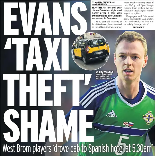  ??  ?? WHEEL TROUBLE Jonny Evans said sorry after cab was driven away