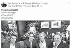  ?? AP ?? A Facebook screenshot provided by the Campaign Legal Center shows, from left, Donald Trump Jr., Tommy Hicks Jr., Lev Parnas and Igor Fruman, posted on May 21, 2018.