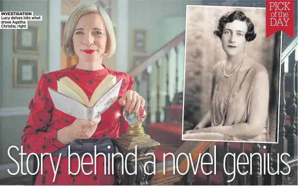  ?? ?? INVESTIGAT­ION Lucy delves into what drove Agatha Christie, right