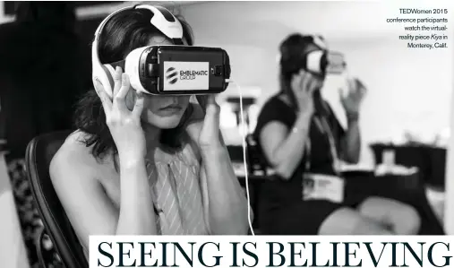 ??  ?? TEDWomen 2015 conference participan­ts
watch the virtualrea­lity piece Kiya in
Monterey, Calif.